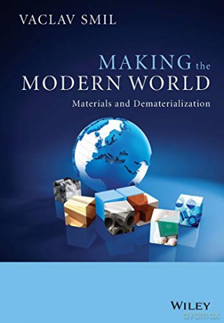 Making the Modern World - Materials and Dematerialization - Vaclav Smil [KSIĄŻKA]