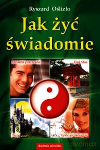 Jak Żyć Świadomie - Ryszard Oślizło [KSIĄŻKA]