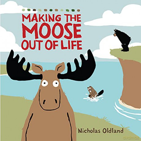 Making the Moose out of Life (LIFE IN THE WILD) - Nicholas [KSIĄŻKA]