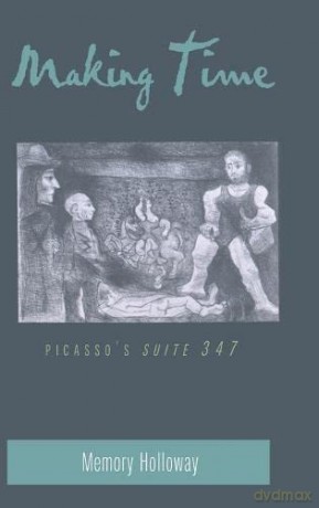 Making Time: Picasso's Suite 347: 35 (American University Studies, Series 20: Fine Arts) - Memory Holloway [KSIĄŻKA]