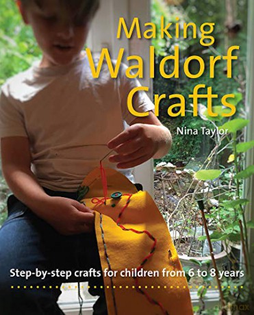 Making Waldorf Crafts: A Handbook for Children from 6 to 7 (Crafts and Family Activities): A Handbook for Children from 6 to 8 - Nina Taylor [KSIĄŻKA]