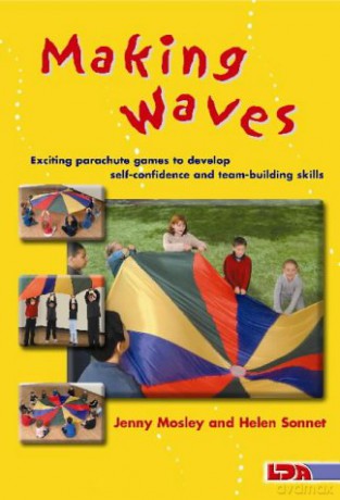 Making Waves: Exciting Parachute Games to Develop Self-confidence and Team-building Skills - Helen Sonnet [KSIĄŻKA]