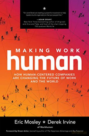 Making Work Human: How Human-Centered Companies are Changing the Future of Work and the World (BUSINESS BOOKS) - Eric Mosley [KSIĄŻKA]