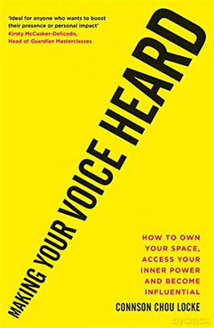 Making Your Voice Heard: How to own your space, access your inner power and become influential - Connson Chou Locke [KSIĄŻKA]