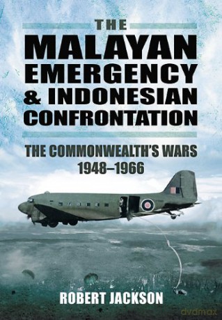 Malayan Emergency and Indonesian Confrontation: The Commonwealth's Wars 1948-1966 - Robert Jackson [KSIĄŻKA]