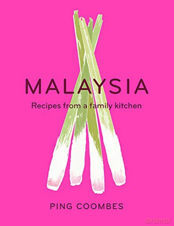 Malaysia: Recipes from a Family Kitchen - Ping Coombes [KSIĄŻKA]