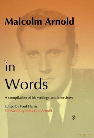 Malcolm Arnold in Words - Ed: Paul Harris [KSIĄŻKA]