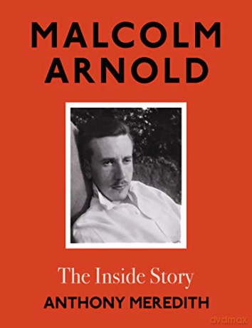 Malcolm Arnold: The Inside Story - Anthony Meredith [KSIĄŻKA]