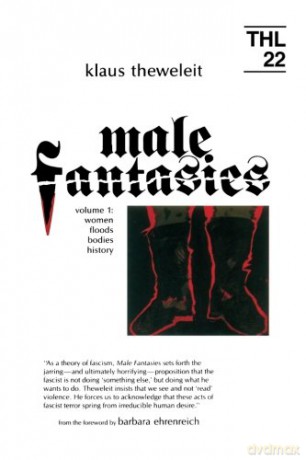 Male Fantasies: Volume 1: Women Floods Bodies History: 22-23 (Theory and History of Literature) - Klaus Theweleit [KSIĄŻKA]