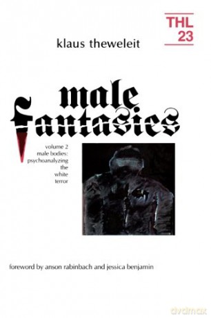 Male Fantasies: Volume 2: Male Bodies: Psychoanalyzing the White Terrorvolume 23: 22-23 (Theory and History of Literature) - Klaus Theweleit [KSIĄŻKA]