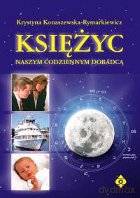 Księżyc Naszym Codziennym Doradcą - Krystyna Konaszewska-Rymarkiewicz [KSIĄŻKA]