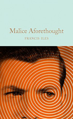 Malice Aforethought: Francis Iles (Macmillan Collector's Library, 179) - Francis Iles [KSIĄŻKA]
