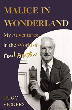 Malice in Wonderland: My Adventures in the World of Cecil Beaton - Hugo Vickers [KSIĄŻKA]