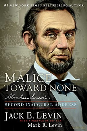 Malice Toward None: Abraham Lincoln's Second Inaugural Address - Jack E. Levin [KSIĄŻKA]