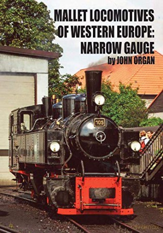 Mallet Locomotives of Western Europe: Narrow Gauge - John Organ [KSIĄŻKA]