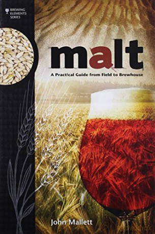 Malt (Brewing Elements): A Practical Guide from Field to Brewhouse - John Mallet [KSIĄŻKA]