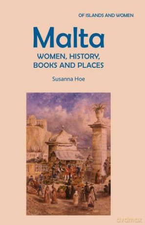 Malta: Women, History, Books and Places - Susanna Hoe [KSIĄŻKA]