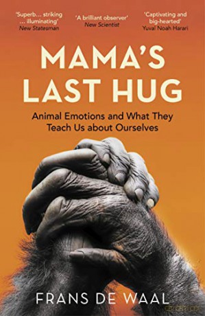 Mama's Last Hug: Animal Emotions and What They Teach Us about Ourselves - Frans de Waal [KSIĄŻKA]