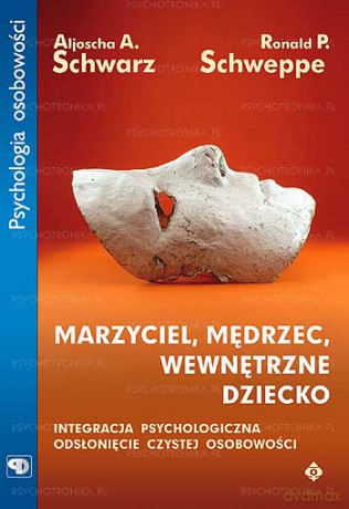 Marzyciel  Mędrzec Wewnętrzne Dziecko - Aljoscha Schwarz, Ronald Schweppe [KSIĄŻKA]