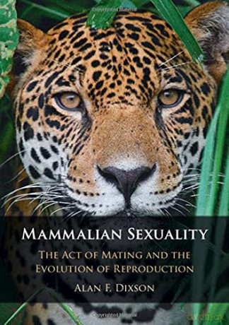 Mammalian Sexuality: The Act of Mating and the Evolution of Reproduction - Alan F. Dixson [KSIĄŻKA]