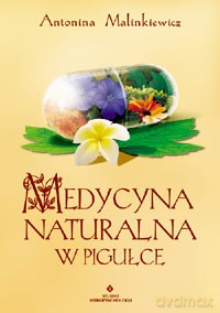 Medycyna Naturalna W Pigułce - Antonina Malinkiewicz [KSIĄŻKA]
