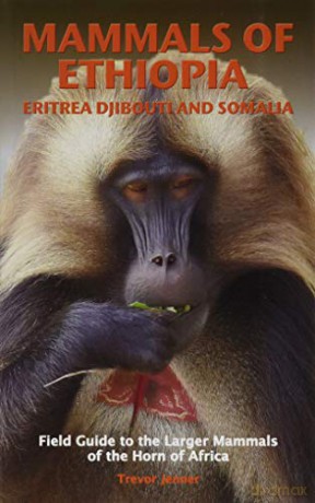 Mammals of Ethiopia, Eritrea, Djibouti and Somalia: Field Guide to the Larger Mammals of the Horn of Africa - Trevor Jenner [KSIĄŻKA]