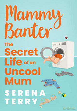 Mammy Banter: TikTok made me buy it! The most funny Sunday Times bestselling debut novel about motherhood you'll read this year - Serena Terry [KSIĄŻKA]