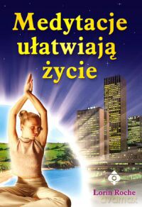 Medytacje Ułatwiają Życie - Lorin Roche [KSIĄŻKA]