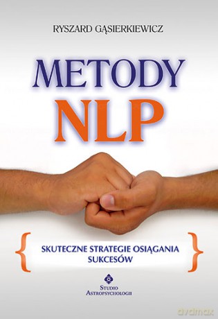 Metody Nlp Podstawy - Ryszard Gąsierkiewicz [KSIĄŻKA]