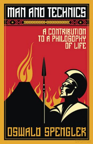 Man and Technics: A Contribution to a Philosophy of Life - Oswald Spengler [KSIĄŻKA]