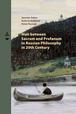 Man between Sacrum and Profanum in Russian Philosophy in 20th Century (32) (Spectrum Slovakia) - Peter Rusnák [KSIĄŻKA]