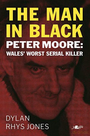Man in Black, The - Peter Moore - Wales' Worst Serial Killer - Dylan Rhys Jones [KSIĄŻKA]