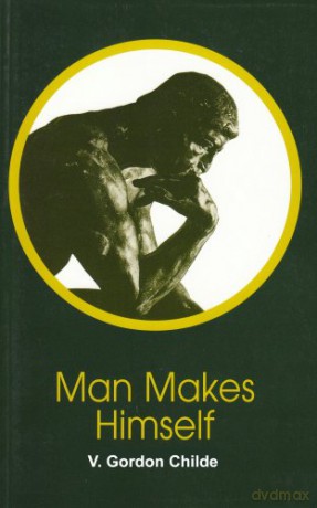 Man Makes Himself (New Thinker's Library): No. 2 - V.Gordon Childe [KSIĄŻKA]