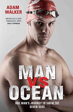 Man vs Ocean - One Man's Journey to Swim The World's Toughest Oceans: One Man's Journey to Swim the Seven Seas - Adam Walker [KSIĄŻKA]