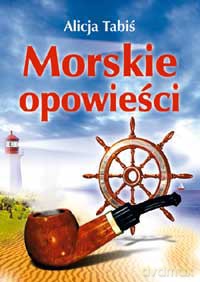 Morskie Opowieści - Alicja Tabiś [KSIĄŻKA]