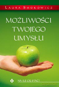 Możliwości Twojego Umysłu - Laura Smokowicz [KSIĄŻKA]