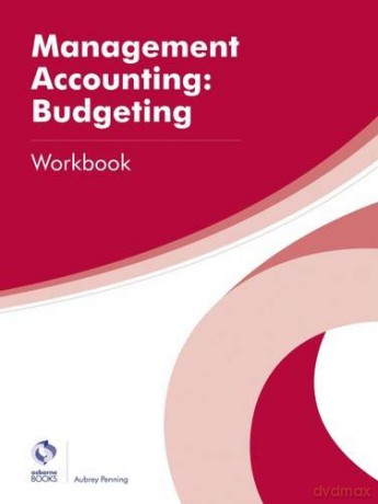Management Accounting: Budgeting Workbook (AAT Professional Diploma in Accounting) - Aubrey Penning [KSIĄŻKA]