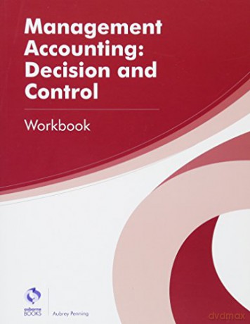 Management Accounting: Decision and Control Workbook (AAT Professional Diploma in Accounting) - Aubrey Penning [KSIĄŻKA]