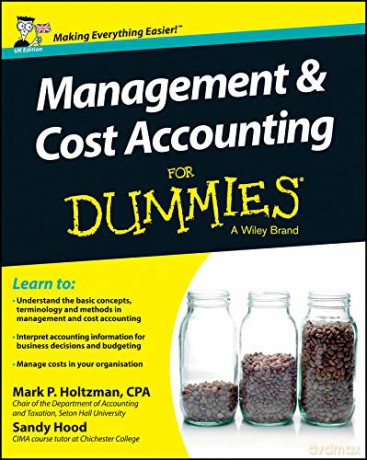 Management and Cost Accounting For Dummies - UK - Mark P. Holtzman [KSIĄŻKA]