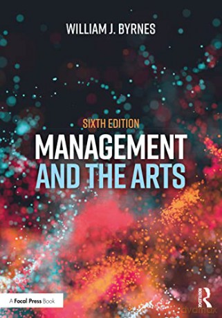 Management and the Arts - William J. Byrnes [KSIĄŻKA]