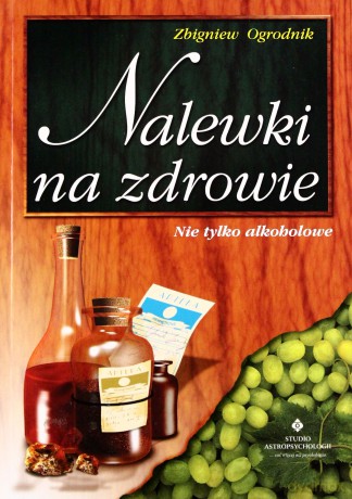 Nalewki Na Zdrowie - Zbigniew Ogrodnik [KSIĄŻKA]