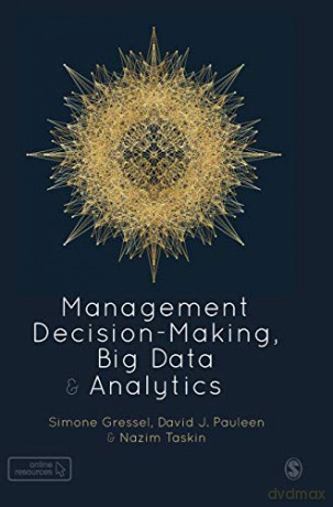 Management Decision-Making, Big Data and Analytics - Nazim Taskin [KSIĄŻKA]