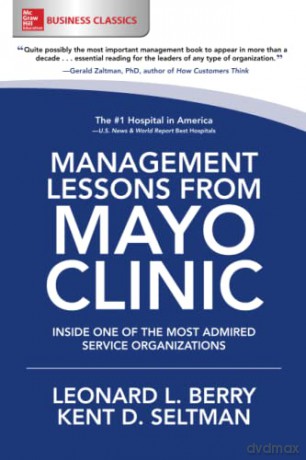 Management Lessons from Mayo Clinic: Inside One of the World's Most Admired Service Organizations (BUSINESS BOOKS) - Leonard L. Berry [KSIĄŻKA]