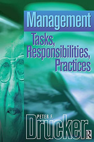 Management Tasks, Responsibilities Practices: An Abridged and Revised Version of Management: Tasks, Responsibilities, Practices (Drucker) - Peter F. Drucker [KSIĄŻKA]