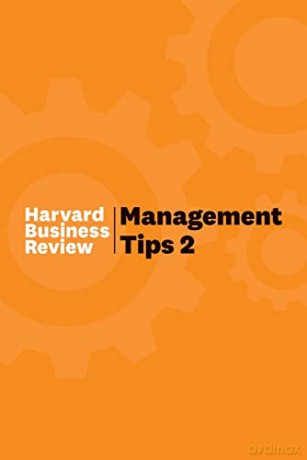 Management Tips 2: From Harvard Business Review - Harvard Business Review [KSIĄŻKA]