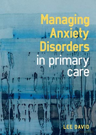 Managing Anxiety Disorders in Primary Care - Lee David [KSIĄŻKA]