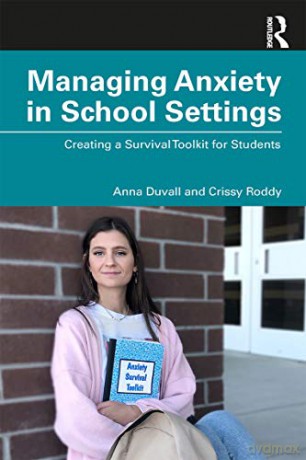 Managing Anxiety in School Settings: Creating a Survival Toolkit for Students - Anna Duvall [KSIĄŻKA]