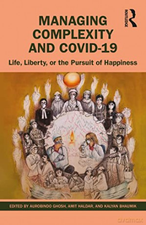 Managing Complexity and COVID-19: Life, Liberty, or the Pursuit of Happiness - Aurobindo Ghosh [KSIĄŻKA]