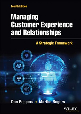 Managing Customer Experience and Relationships: A Strategic Framework - Martha Rogers [KSIĄŻKA]