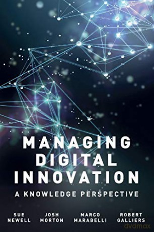 Managing Digital Innovation: A Knowledge Perspective - Sue Newell [KSIĄŻKA]
